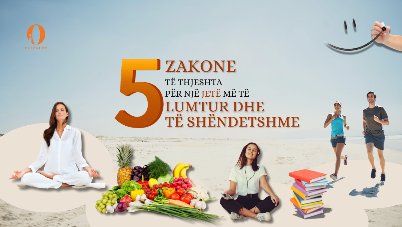5 Zakone të Thjeshta për një Jetë më të Lumtur dhe të Shëndetshme
