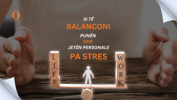 Si të Balanconi Punën dhe Jetën Personale pa Stres