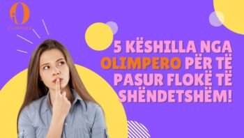 Keshilla nga olimpero per te pasur floke te shendetshem
